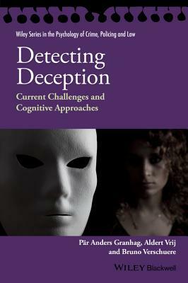 Detecting Deception - Current Challenges andCognitive Approaches by Pär Anders Granhag