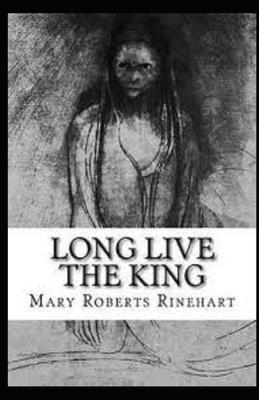 Long Live the King Illustrated by Mary Roberts Rinehart