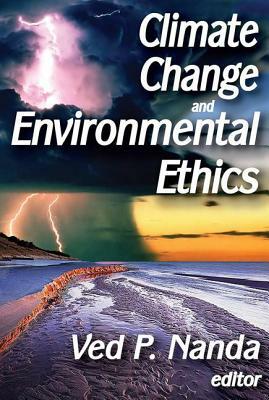 Climate Change and Environmental Ethics by Ved Nanda