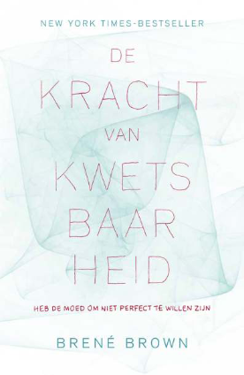 De kracht van kwetsbaarheid by Brené Brown