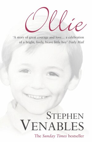 Ollie: The True Story of a Brief and Courageous Life by Stephen Venables