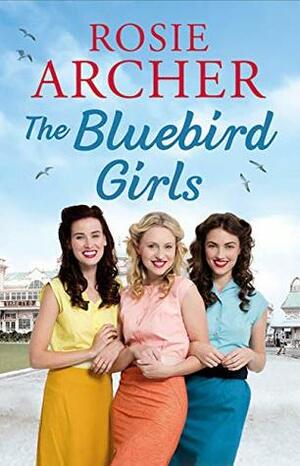 The Bluebird Girls by Rosie Archer