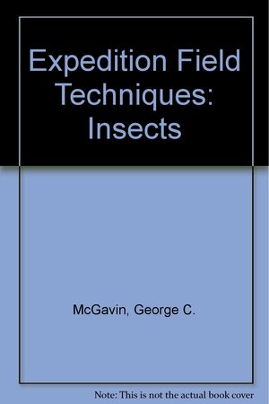 Expedition Field Techniques: Insects by George McGavin