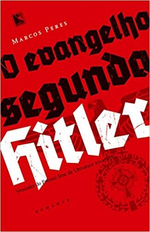 O Evangelho Segundo Hitler by Marcos Peres