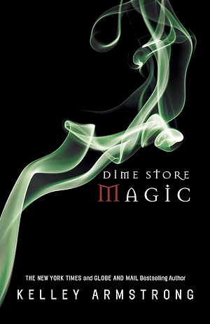 Dime Store Magic by Kelley Armstrong