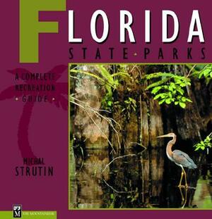 Florida State Parks: A Complete Recreation Guide by Michal Strutin