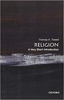 Religion: A Very Short Introduction by Thomas A Tweed