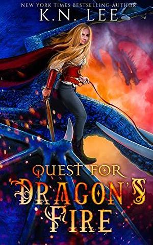 Quest for Dragon's Fire by K.N. Lee, K.N. Lee