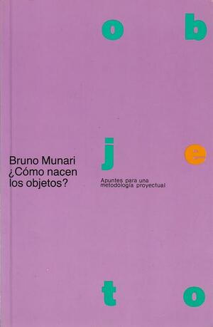 ¿Cómo nacen los objetos? by Bruno Munari