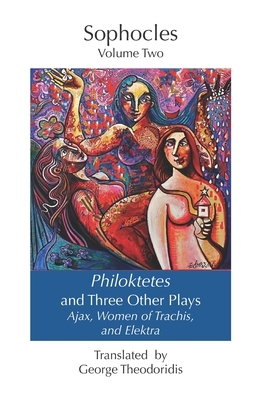 Philoktetes and Three Other Plays: Ajax, Women of Trachis, and Elektra by Sophocles