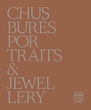 Chus Burés: Portraits & Jewellery by Germano Celant, Alberto Garcia-Alix, Antoine D. Agata