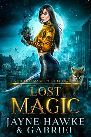 Lost Magic (Stolen Magic, #3) by Jayne Hawke