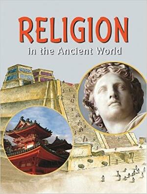 Religion in the Ancient World by Crabtree Publishing Company