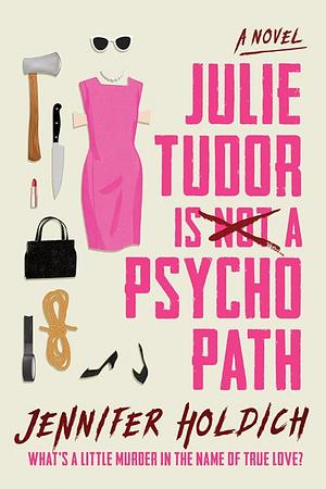 Julie Tudor Is Not a Psychopath by Jennifer Holdich