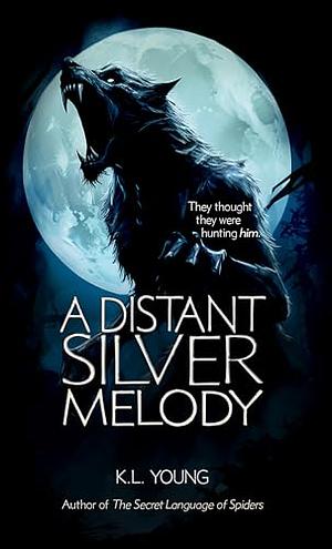 A Distant Silver Melody  by K.L. Young