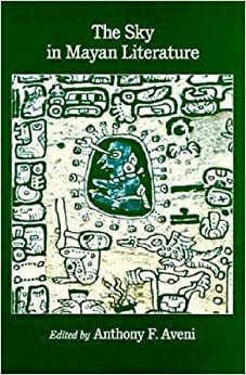 The Sky in Mayan Literature by Anthony F. Aveni