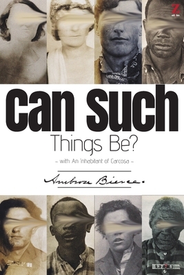 Can Such Things Be?: (with An Inhabitant of Carcosa) by Ambrose Bierce