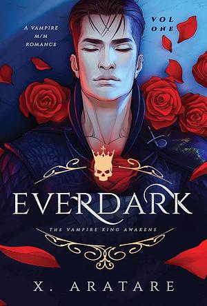 Ever Dark: The Vampire King Awakens by X. Aratare