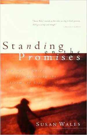 Standing on the Promises: Finding God's Peace in the Hurts of Life by Susan Wales, Holly Halverson