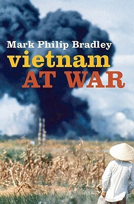 Vietnam at War by Mark Philip Bradley