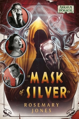 Mask of Silver: An Arkham Horror Novel by Rosemary Jones