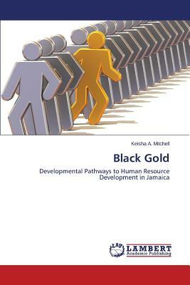 Black Gold by Mitchell Keisha a.