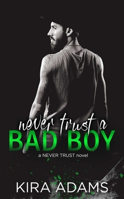 Never Trust a Bad Boy by Kira Adams