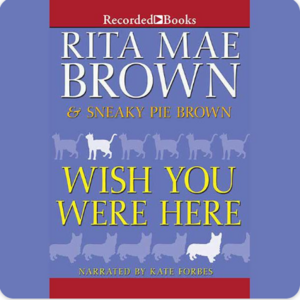 Wish You Were Here by Rita Mae Brown
