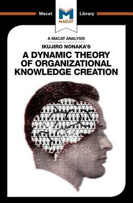 Ikujiro Nonaka's a Dynamic Theory of Organisational Knowledge Creation by Stoyan Stoyanov