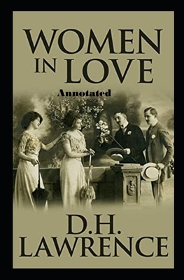 Women in Love Annotated by D.H. Lawrence