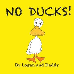 No Ducks! by Logan