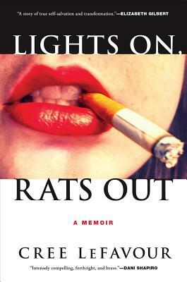 Lights On, Rats Out: A Memoir by Cree Lefavour