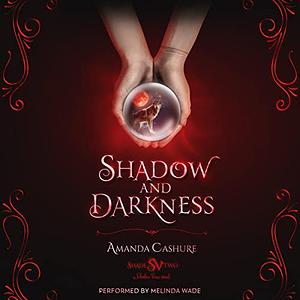 Shadow and Darkness by Amanda Cashure