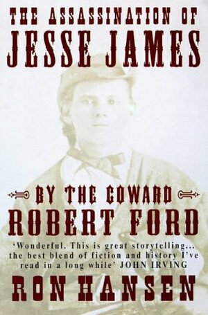 Assassination Of Jesse James by Ron Hansen