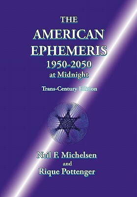 The American Ephemeris 1950-2050 at Midnight by Neil F. Michelsen, Rique Pottenger