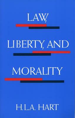 Law, Liberty, and Morality by H. L. a. Hart