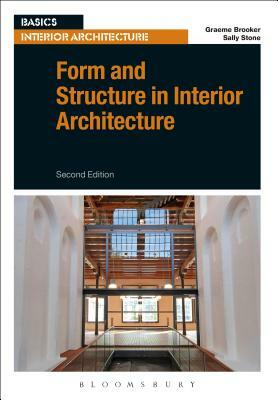 Form and Structure in Interior Architecture by Graeme Brooker, Sally Stone