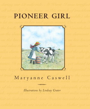 Pioneer Girl by Maryanne Caswell