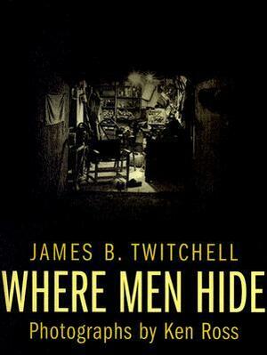 Where Men Hide by James B. Twitchell