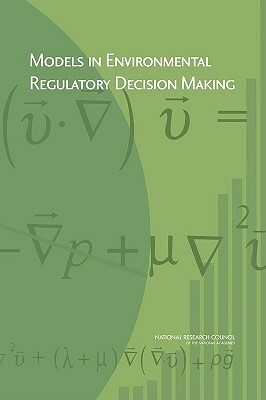 Models in Environmental Regulatory Decision Making by Division on Earth and Life Studies, Board on Environmental Studies and Toxic, National Research Council