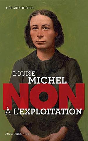 Louise Michel : "Non à l'exploitation" by Gérard Dhôtel