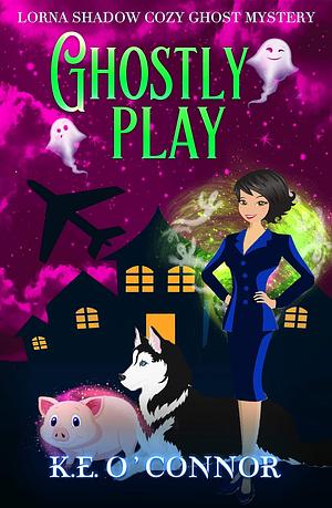 Ghostly Play by K.E. O'Connor