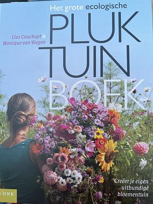 Het grote ecologische pluktuinboek: creëer je eigen uitbundige bloementuin by Nicole Willemse, Alberthe Papma