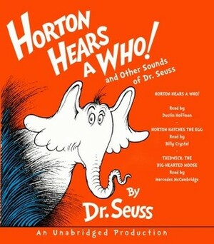Horton Hears a Who and Other Sounds of Dr. Seuss: Horton Hears a Who; Horton Hatches the Egg; Thidwick, the Big-Hearted Moose by Dustin Hoffman, Dr. Seuss, Mercedes McCambridge, Billy Crystal