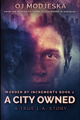 A City Owned (Murder by Increments Book 1) by Oj Modjeska