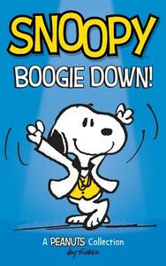 Snoopy: Boogie Down!: A PEANUTS Collection by Charles M. Schulz