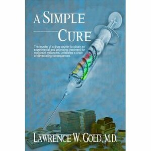 A Simple Cure by Lawrence W. Gold