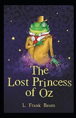 The Lost Princess of Oz Annotated by L. Frank Baum