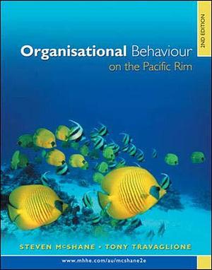 Organisational Behaviour on the Pacific Rim by Steven McShane, Anthony Travaglione