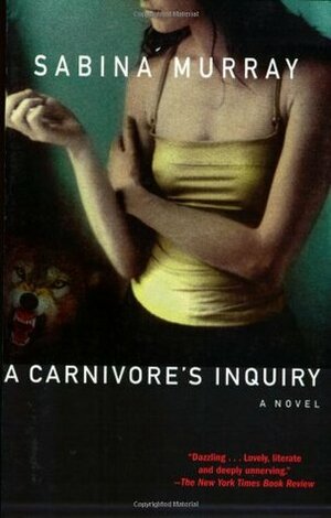 A Carnivore's Inquiry by Sabina Murray